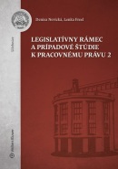 Legislatívny rámec a prípadové štúdie k Pracovnému právu 2 (Denisa Nevická; Lenka Freel)