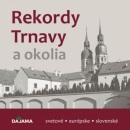 Rekordy Trnavy a okolia (Daniel Kollár a kolektív autorov)