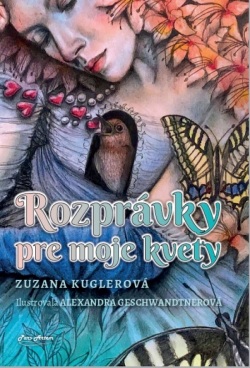 Rozprávky pre moje kvety (Zuzana Kuglerová)