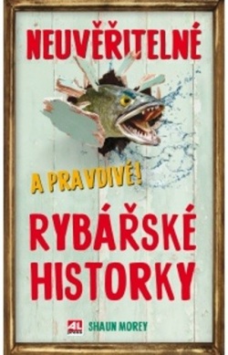 Neuvěřitelné a pravdivé rybařské historky