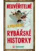 Neuvěřitelné a pravdivé rybařské historky