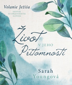 Život v Jeho prítomnosti (Sarah Young)