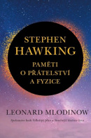 Stephen Hawking Paměti o přátelství a fyzice (Leonard Mlodinow)