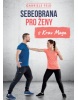 Sebeobrana pro ženy s Krav Maga (Kubová, Simona; Jebavý, Radim; Vladimír Hojka)