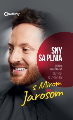 Dôverné rozhovory s Mirom Jarošom – Sny sa plnia (Monika Macháčková)