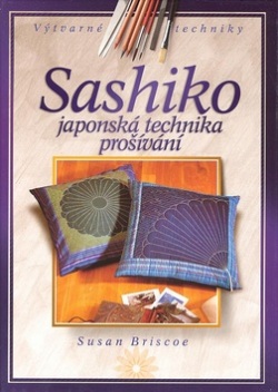 Sashiko Japonská tradiční technika prošívání (Susan Briscoeová)