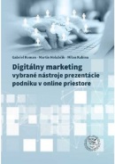 Digitálny marketing - vybrané nástroje prezentácie podniku v onlinepriestore (Gabriel Koman; Martin Holubčík; Milan Kubina)