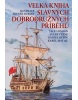 Velká kniha slavných dobrodružných příběhů (Jack London; Jules Verne; Daniel Defoe; Karel May; Zdeněk Burian)