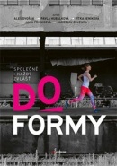 Do formy (Aleš Dvořák; Pavla Hubálková; Jitka Jeníková)