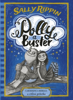 Polly a Buster: Čarodejnica rebelka a citlivá príšerka (Sally Rippin)