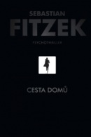 Cesta domů - Psychothriller (Sebastian Fitzek)
