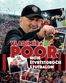 Moje štvrťstoročie s futbalom (Vladimír Poór)