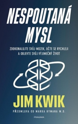 Nespoutaná mysl (Jim Kwik)