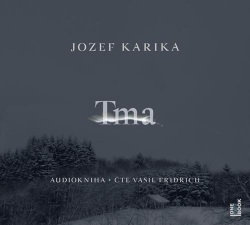 Tma (audiokniha) (Jozef Karika)