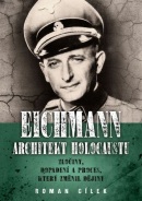 Eichmann Architekt holocaustu (Roman Cílek)