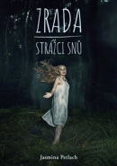 Zrada Strážci snů (Jasmina Petlach)