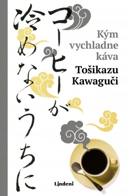 Kým vychladne káva (Toshikazu Kawaguchi)