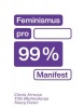 Feminismus pro 99 % (Cinzia Arruzza, Tithi Bhattacharya, Nancy Fraser)