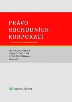 Právo obchodních korporací. 2., aktualizované a doplněné vydání (Stanislava Černá; Ivana Štenglová; Irena Pelikánová)