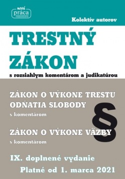 TRESTNÝ ZÁKON s komentárom a judikatúrou platný od 1. marca 2021 (Kolektív autorov)