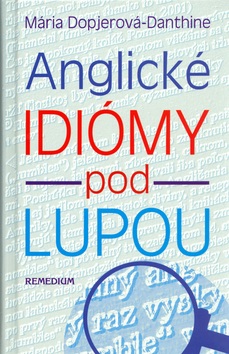 Anglické idiómy pod lupou (Mária Dopjerová-Danthine)