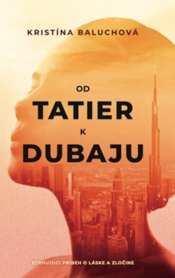 Od Tatier k Dubaju (Kristína Baluchová)