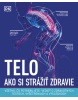 Telo – Ako si strážiť zdravie