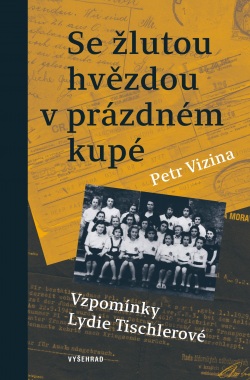 Se žlutou hvězdou v prázdném kupé (Petr Vizina, Lydie Tischlerová)