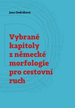 Vybrané kapitoly z německé morfologie pro cestovní ruch (Jana Ondráková)