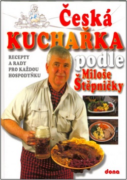 Česká kuchařka podle Miloše Štěpničky (Miloš Štěpnička; Vladimír Doležal; Ladislav Hulínský)