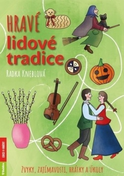 Hravé lidové tradice (Radka Kneblová)