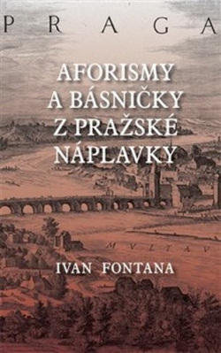 Aforismy a verše z pražské náplavky (Ivan Fontana)