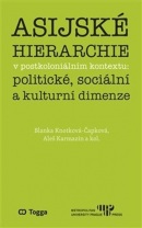 Asijské hierarchie v postkoloniálním kontextu: politické, sociální a kulturní... (Aleš Karmazin; Blanka Knotková-Čapková)