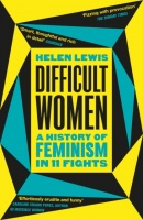 Difficult Women (Helen Lewis)