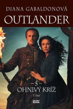 Outlander 5. - Ohnivý kríž - 1. časť (Diana Gabaldonová)