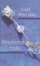 Strieborná ruža (Jozef Mikloško)