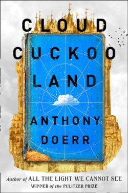 Cloud Cuckoo Land (Anthony Doerr)