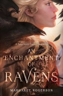 An Enchantment of Ravens (Margaret Rogerson)
