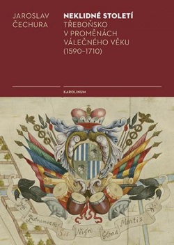 Neklidné století - Třeboňsko v proměnách válečného věku (1590-1710) (Jaroslav Čechura)