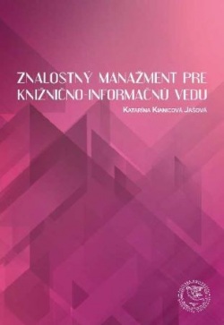 Znalostný manažment pre knižnično - informačnú vedu (Katarína Kianicová Jašová)