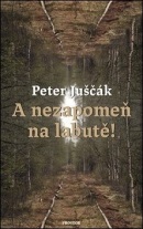 A nezapomeň na labutě! (Peter Juščák)