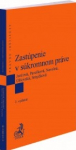 Zastúpenie v súkromnom práve. 2. vydanie (Monika Jurčová; Bronislava Pavelková; Zuzana Nevolná; Andrea Olšovská; Romana Smyčková)