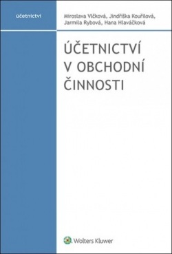 Účetnictví v obchodní činnosti (Miroslava Vlčková; Jindřiška Kouřilová; Jarmila Rybová)