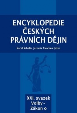 Encyklopedie českých právních dějin, XXI. svazek Volby - Zákon o (Karel Schelle, Jaromír Tauchen)