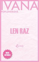 Len raz (Ivana Popluhárová)