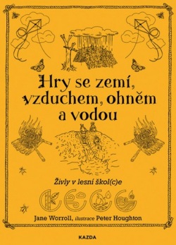 Hry se zemí, vzduchem, ohněm a vodou (Jane Woroll; Peter Houghton)