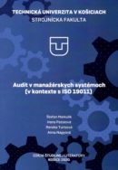 Audit v manažérskych systémoch (v kontexte s ISO 19011) (Štefan Markulik; Hana Pacaiova; Renáta Turisova; Anna Nagyova)