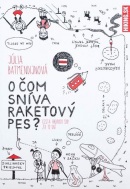 O čom sníva raketový pes? (Júlia Batmendijnová)