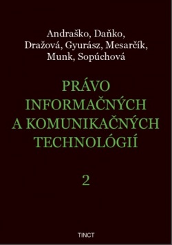 Právo informačných a komunikačných technológií 2 (Jozef Andraško; Martin Daňko; Petra Dražová; Zoltán Gyurász; Matúš Mesarčík; Rastislav Munk; Soňa Sopúchová)