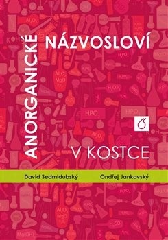 Anorganické názvosloví v kostce (Ondřej Jankovský, David Sedmidubský)